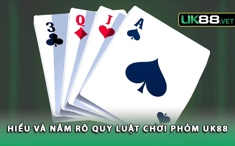 hieu-va-nam-ro-quy-luat-choi-phom-uk88